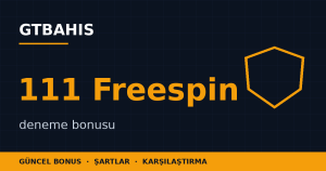 Gtbahis Deneme Bonusu İncelemesi: 111 Freespin