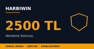 Harbiwin 2500 TL Deneme Bonusu Şartları ve Kullanımı
